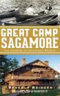 Great Camp Sagamore: The Vanderbilts' Adirondack Retreat (Revised) By Beverly Bridger, III Vanderbilt, Alfred (Foreword by) Cover Image