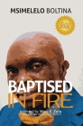 Baptised in Fire By Musa E. Zulu (Foreword by), Lisa Phiri (Editor), Msimelelo Boltina Cover Image