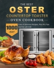 The Best Oster Countertop Toaster Oven Cookbook,: 1000-Day Easy & Delicious Recipes, Plus Pro Tips By David Levine Cover Image