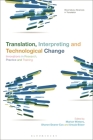 Translation, Interpreting and Technological Change: Innovations in Research, Practice and Training (Bloomsbury Advances in Translation) Cover Image