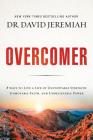 Overcomer: 8 Ways to Live a Life of Unstoppable Strength, Unmovable Faith, and Unbelievable Power Cover Image