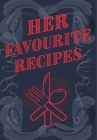 Her Favourite Recipes - Add Your Own Recipe Book: Ladies Favorite Recipe Book By Mantablast Cover Image