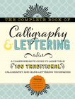 The Complete Book of Calligraphy & Lettering: A comprehensive guide to more than 100 traditional calligraphy and hand-lettering techniques (The Complete Book of ...) Cover Image