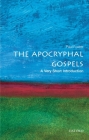 The Apocryphal Gospels: A Very Short Introduction (Very Short Introductions) By Paul Foster Cover Image