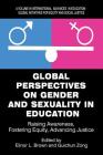 Global Perspectives on Gender and Sexuality in Education: Raising Awareness, Fostering Equity, Advancing Justice (International Advances in Education) By Elinor L. Brown (Editor), Guichun Zong (Editor) Cover Image