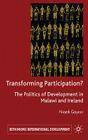 Transforming Participation?: The Politics of Development in Malawi and Ireland (Rethinking International Development) By N. Gaynor Cover Image