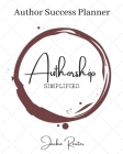 The Authorship, Simplified Author Success Planner By Jackie Reuter Cover Image