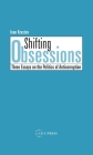 Shifting Obsessions: Three Essays on the Politics of Anticorruption By Ivan Krastev, Aryeh Neier (Foreword by) Cover Image