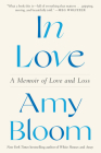 In Love: A Memoir of Love and Loss By Amy Bloom Cover Image