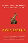 Children Playing Before a Statue of Hercules By David Sedaris (Editor), David Sedaris (Introduction by) Cover Image