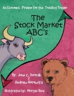 The Stock Market ABC's: An Economic Primer for the Toddling Trader Cover Image