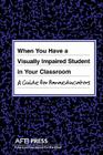 When You Have a Visually Impaired Student in Your Classroom: A Guide for Paraeducators By Joanne Russotti, Rona Shaw Cover Image