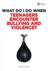 What Do I Do When Teenagers Encounter Bullying and Violence? By Steven Gerali Cover Image