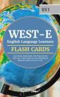 WEST-E English Language Learners (051) Flash Cards Book: Test Prep Review with 300+ Flashcards for the Washington Educator Skills Test ELL (051) Exam By Cirrus Teacher Certification Exam Team Cover Image