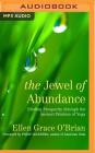 The Jewel of Abundance: Finding Prosperity Through the Ancient Wisdom of Yoga By Ellen Grace O'Brian, Philip Goldberg (Foreword by), Bahni Turpin (Read by) Cover Image