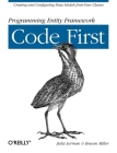 Programming Entity Framework: Code First: Creating and Configuring Data Models from Your Classes By Julia Lerman, Rowan Miller Cover Image