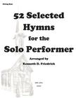 52 Selected Hymns for the Solo Performer-string bass version By Kenneth D. Friedrich Cover Image
