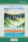 The Bowl of Light: Ancestral Wisdom from a Hawaiian Shaman (16pt Large Print Edition) By Hank Wesselman Cover Image