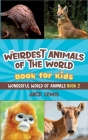 The Weirdest Animals of the World Book for Kids: Surprising photos and weird facts about the strangest animals on the planet! (Wonderful World of Animals #2) Cover Image