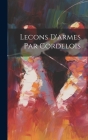 Lecons D'armes Par Cordelois By Anonymous Cover Image