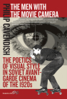 The Men with the Movie Camera: The Poetics of Visual Style in Soviet Avant-Garde Cinema of the 1920s By Philip Cavendish Cover Image