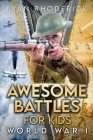 Awesome Battles for Kids: World War I Cover Image