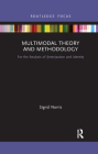 Multimodal Theory and Methodology: For the Analysis of (Inter)action and Identity (Routledge Focus on Linguistics) Cover Image
