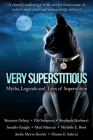 Very Superstitious: Myths, Legends and Tales of Superstition (Charity Anthology Dark Tales Collection) Cover Image