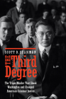 The Third Degree: The Triple Murder That Shook Washington and Changed American Criminal Justice By Scott D. Seligman Cover Image