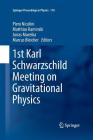 1st Karl Schwarzschild Meeting on Gravitational Physics (Springer Proceedings in Physics #170) By Piero Nicolini (Editor), Matthias Kaminski (Editor), Jonas Mureika (Editor) Cover Image