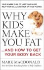 Why Kids Make You Fat: …and How to Get Your Body Back By Mark Macdonald Cover Image