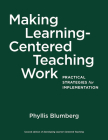 Making Learning-Centered Teaching Work: Practical Strategies for Implementation By Phyllis Blumberg Cover Image