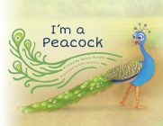 I'm a Peacock By Nancy Murphy, Kate Solenova (Illustrator) Cover Image