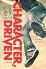 Character, Driven: A Novel By David Lubar Cover Image