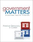 Government Matters: American Democracy in Context By John Maltese, Joseph Pika, W. Phillips Shively Cover Image