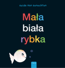 Mala Biala Rybka (Little White Fish, Polish Edition) By Guido Van Genechten, Guido Van Genechten (Illustrator) Cover Image