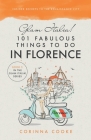 Glam Italia! 101 Fabulous Things To Do In Florence: Insider Secrets To The Renaissance City Cover Image