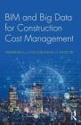 BIM and Big Data for Construction Cost Management By Weisheng Lu, Chi Cheung Lai, Tung Tse Cover Image