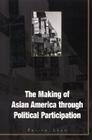 The Making of Asian America Through Political Participation By Pei-Te Lien Cover Image