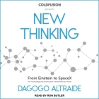 Coldfusion Presents: New Thinking: From Einstein to Artificial Intelligence, the Science and Technology That Transformed Our World By Ron Butler (Read by), Dagogo Altraide Cover Image