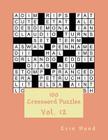 100 Crossword Puzzles Vol. 12 By Erin Hund Cover Image