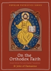 On the Orthodox Faith: Volume 3 of the Fount of Knowledge By St John of Damascus, Norman Russell (Translator) Cover Image