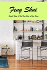 Feng Shui: Simple Ways to Use Feng Shui in Your Home: The Feng Shui House Book Cover Image