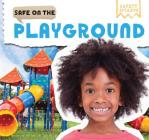 Safe on the Playground (Safety Smarts) By Victor Blaine Cover Image