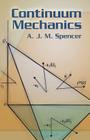 Continuum Mechanics (Dover Books on Physics) By A. J. M. Spencer Cover Image
