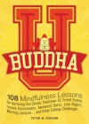 Buddha U: 108 Mindfulness Lessons for Surviving Test Stress, Freshman 15, Friend Drama, Insane Roommates, Awkward Dates, Late Nights, Morning Lectures...and Other College Challenges By Victor M. Parachin Cover Image