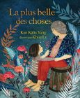 La Plus Belle Des Choses (the Most Beautiful Thing) By Kao Kalia Yang, Khoa Le (Illustrator) Cover Image