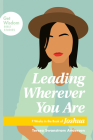 Leading Wherever You Are: 7 Weeks in the Book of Joshua By Teresa Swanstrom Anderson Cover Image