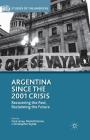 Argentina Since the 2001 Crisis: Recovering the Past, Reclaiming the Future (Studies of the Americas) By C. Levey (Editor), D. Ozarow (Editor), C. Wylde (Editor) Cover Image