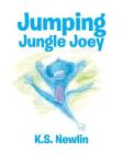 Jumping Jungle Joey By K. S. Newlin Cover Image